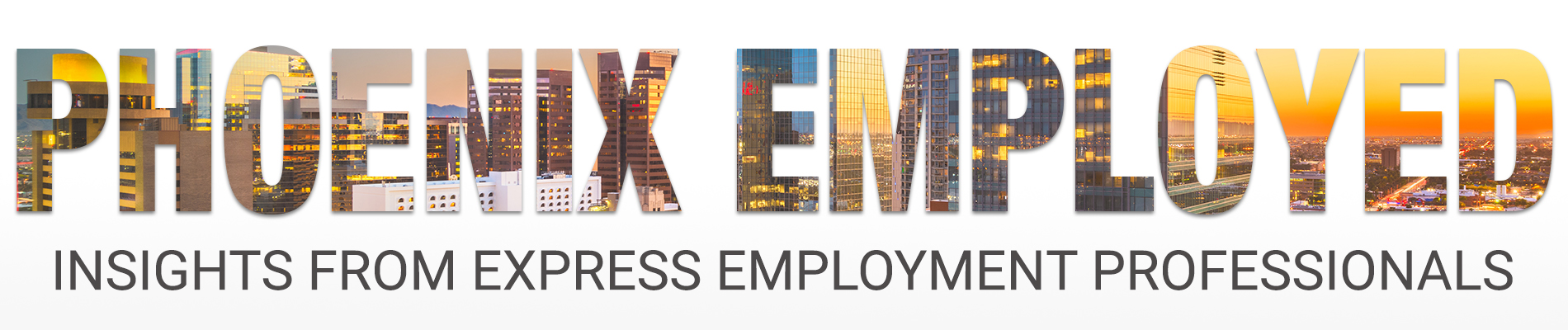 Phoenix Employed - Insights from Express Employment Professionals